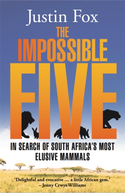 The Impossible Five : South Africa's Most Elusive Mammals, Paperback / softback Book