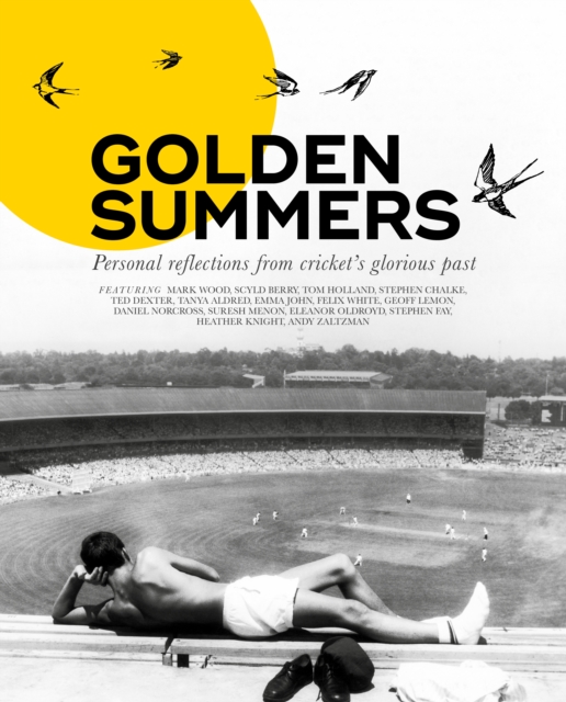 Golden Summers : Personal reflections from cricket's glorious past, Hardback Book