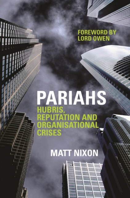 Pariahs : Hubris, Reputation and Organisational Crises, Paperback / softback Book