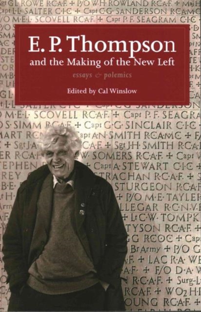 E. P. Thompson and the Making of the New Left : Essays and Polemics, Paperback / softback Book