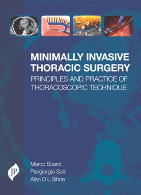 Minimally Invasive Thoracic Surgery : Principles and Practice of Thoracoscopic Technique, Hardback Book