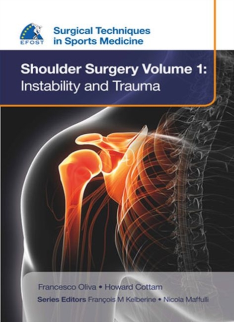 EFOST Surgical Techniques in Sports Medicine - Shoulder Surgery, Volume 1: Instability and Trauma, Hardback Book