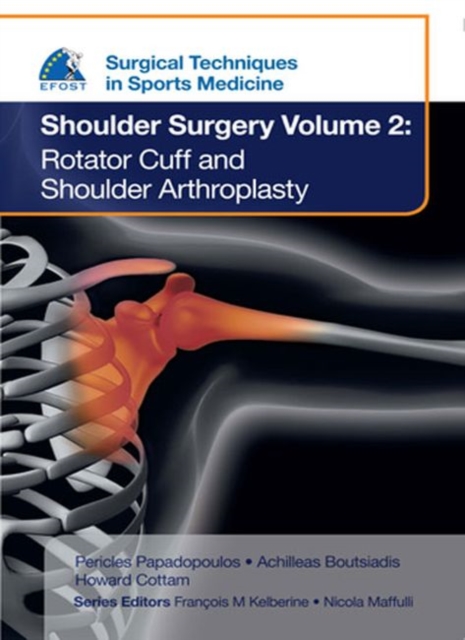 EFOST Surgical Techniques in Sports Medicine - Shoulder Surgery, Volume 2: Rotator Cuff and Shoulder Arthroplasty, Hardback Book