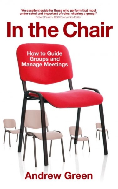 In the Chair : How to Guide Groups and Manage Meetings, Paperback / softback Book