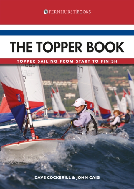 The Topper Book : Topper Sailing from Start to Finish, Paperback / softback Book