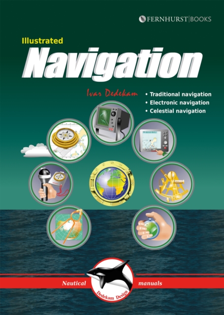 Illustrated Navigation : Traditional, Electronic & Celestial Navigation, Paperback / softback Book