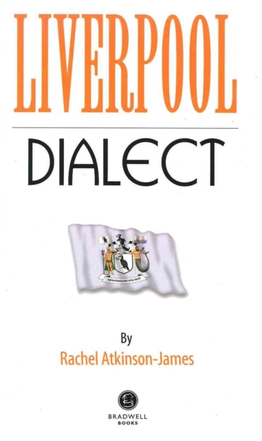Liverpool Dialect : A Selection of Words and Anecdotes from Around Liverpool, Paperback / softback Book