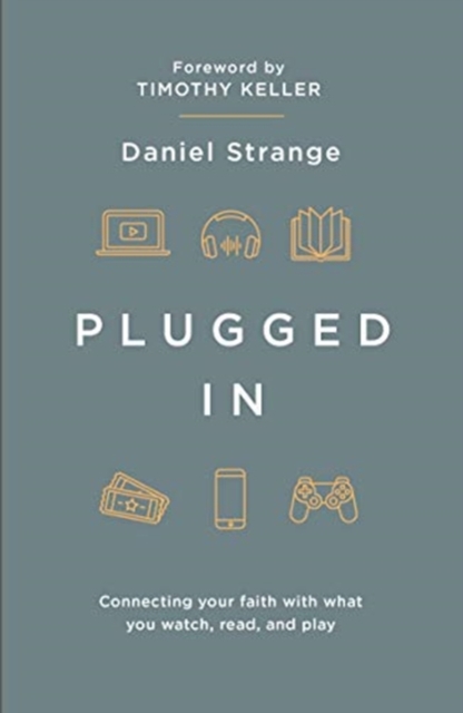 Plugged In : Connecting your faith with what you watch, read, and play, Paperback / softback Book