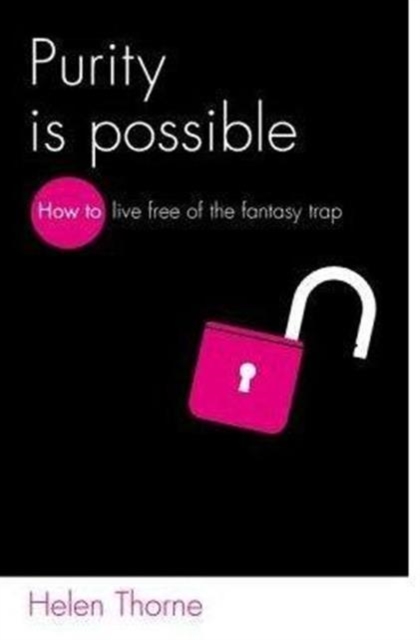 Purity is Possible : How to live free of the fantasy trap, Paperback / softback Book