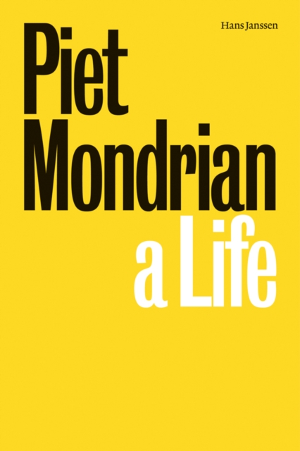 Piet Mondrian : A Life, Hardback Book