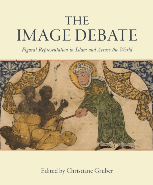 The Image Debate : Figural representation in Islam and across the world, Hardback Book