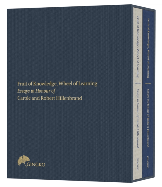 Fruit of Knowledge, Wheel of Learning (Cased Edition) : Essays in Honour of Professors Carole and Robert Hillenbrand, Hardback Book