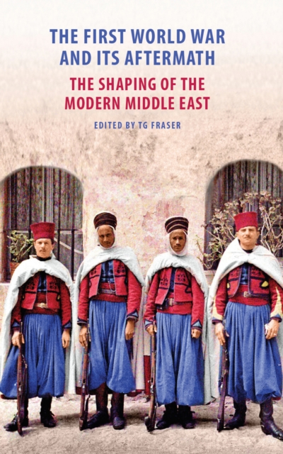 The First World War and Its Aftermath : The Shaping of the Middle East, EPUB eBook