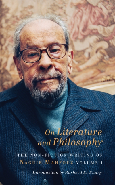 On Literature and Philosophy - The Non-Fiction Writing of Naguib Mahfouz: Volume 1, Hardback Book