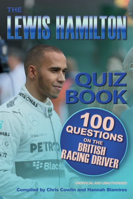 The Lewis Hamilton Quiz Book : 100 Questions on the British Racing Driver, PDF eBook