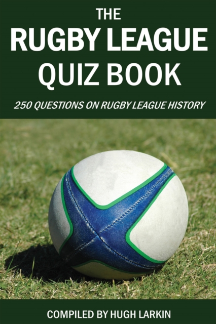 The Rugby League Quiz Book : 250 Questions on Rugby League History, PDF eBook