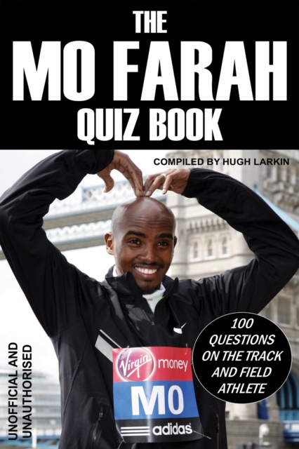 The Mo Farah Quiz Book : 100 Questions on the Track and Field Athlete, EPUB eBook