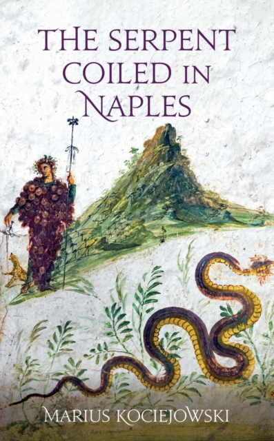 The Serpent Coiled in Naples, Hardback Book