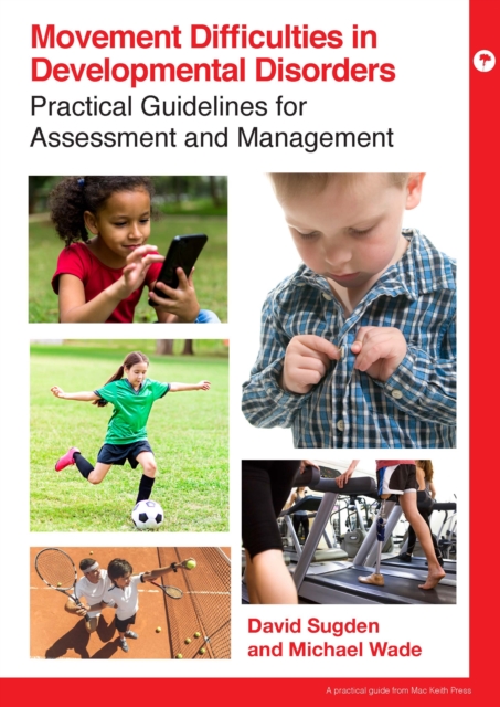 Movement Difficulties in Developmental Disorders : Practical Guidelines for Assessment and Management, PDF eBook