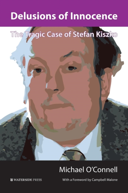 Delusions of Innocence : The Tragic Story of Stefan Kiszko, Paperback / softback Book