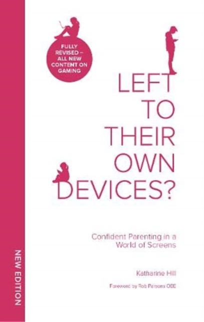 Left To Their Own Devices? : Confident Parenting in a World of Screens, Paperback / softback Book
