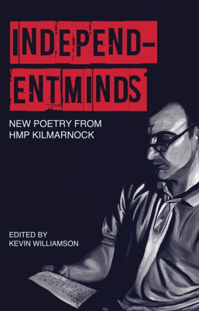 Independent Minds : New Poetry by HMP Kilmarnock, Paperback / softback Book