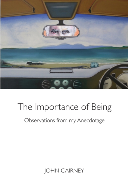 The Importance of Being : Observations in my Anecdotage, Paperback / softback Book