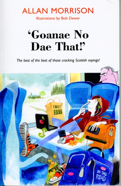 'Goanae No Dae That!' : The best of the best of those cricking Scottish sayings!, Paperback / softback Book