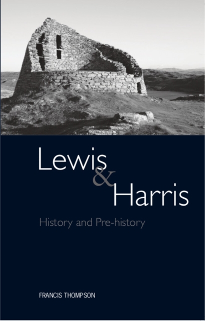 Lewis and Harris : History and Pre-history on the Western Edge of Europe, Paperback / softback Book
