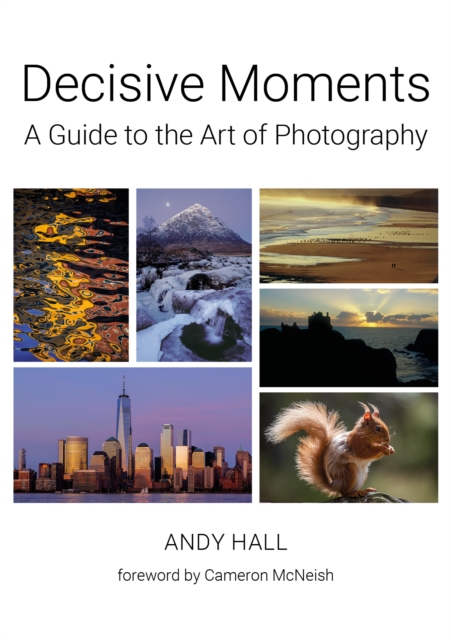 Decisive Moments : A Guide to the Art of Photography, Hardback Book