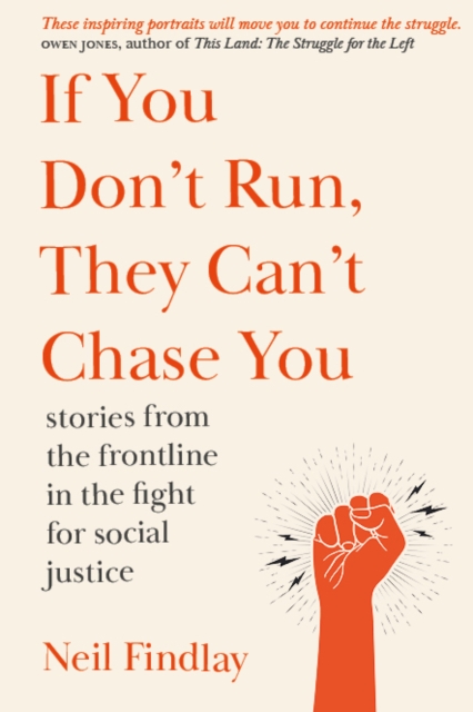 If You Don't Run They Can't Chase You : stories from the frontline of the fight for social justice, Book Book