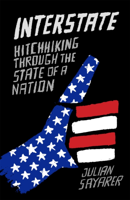 Interstate : Hitch Hiking Through the State of a Nation, Paperback / softback Book