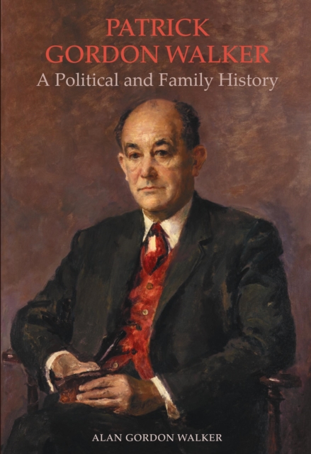 Patrick Gordon Walker : A Political and Family History, Hardback Book