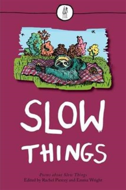 Slow Things : Poems About Slow Things, Paperback / softback Book