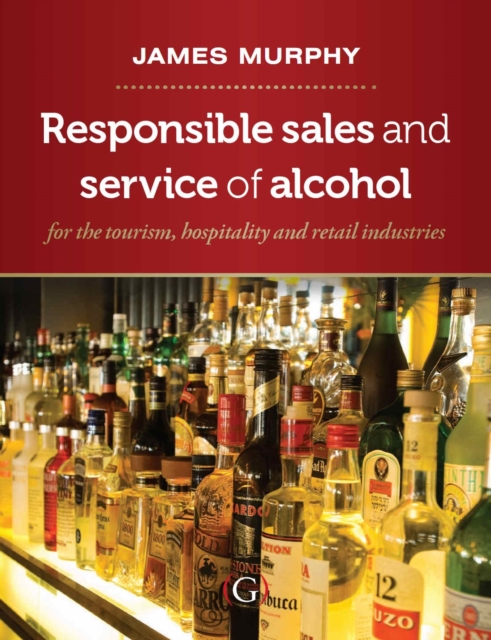 Responsible Sales, Service and Marketing of Alcohol : for the tourism, hospitality and retail industries, Hardback Book