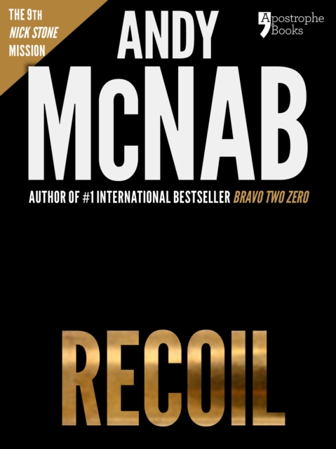 Recoil (Nick Stone Book 9) : Andy McNab's best-selling series of Nick Stone thrillers - now available in the US, with bonus material, EPUB eBook