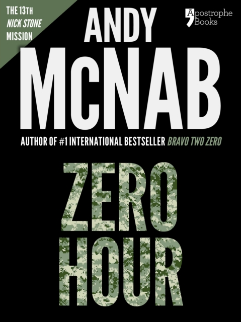 Zero Hour (Nick Stone Book 13) : Andy McNab's best-selling series of Nick Stone thrillers - now available in the US, with bonus material, EPUB eBook