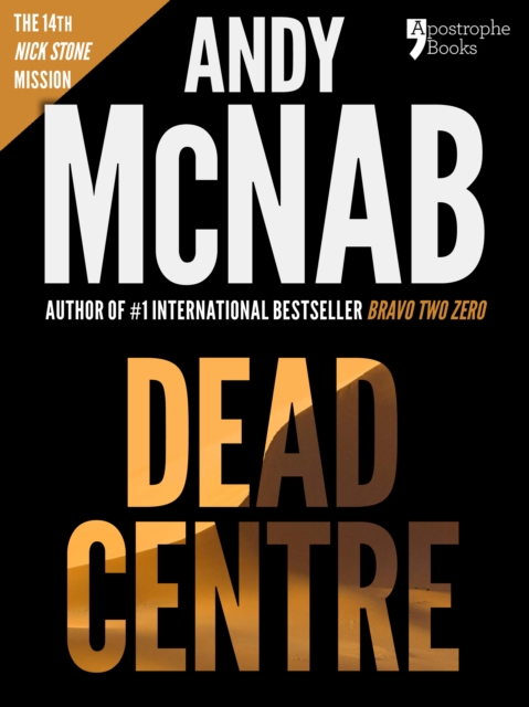 Dead Centre (Nick Stone Book 14) : Andy McNab's best-selling series of Nick Stone thrillers - now available in the US, with bonus material, EPUB eBook