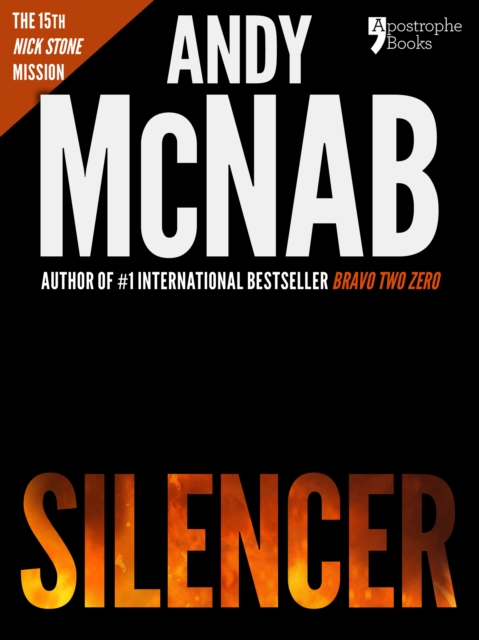 Silencer (Nick Stone Book 15) : Andy McNab's best-selling series of Nick Stone thrillers - now available in the US, with bonus material, EPUB eBook