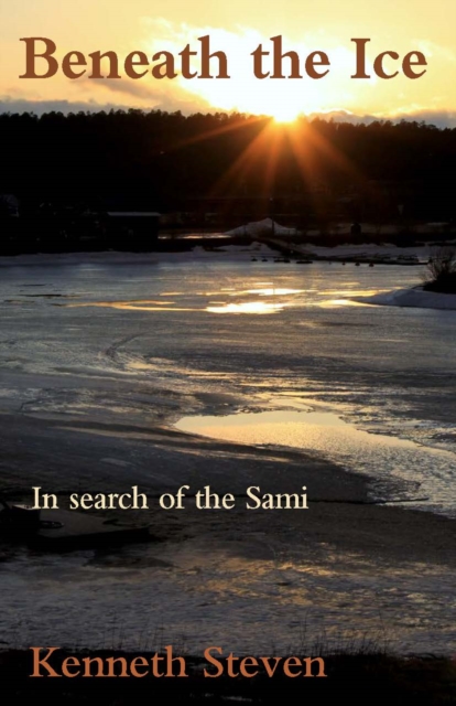Beneath the Ice : In search of the Sami, Paperback / softback Book