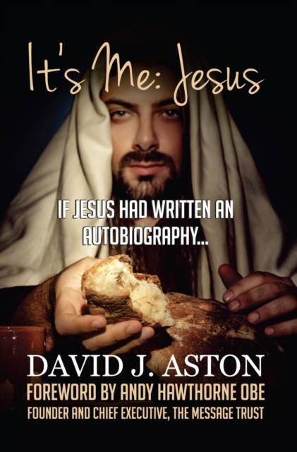 It's Me: Jesus : If Jesus Had Written an Autobiography..., Hardback Book