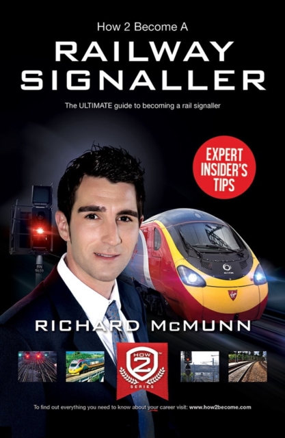 How to Become a Railway Signaller: The Ultimate Guide to Becoming a Signaller, Paperback / softback Book