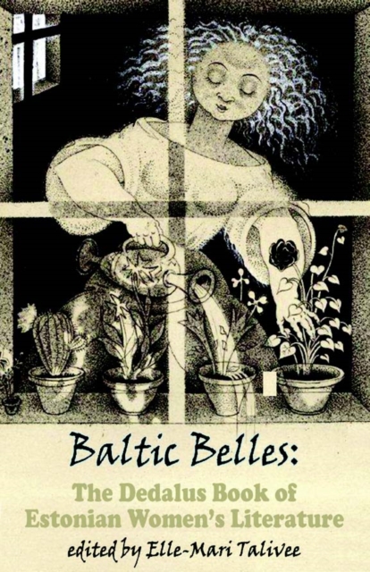 Baltic Belles: The Dedalus Book of Estonian Women's Literature, Paperback / softback Book
