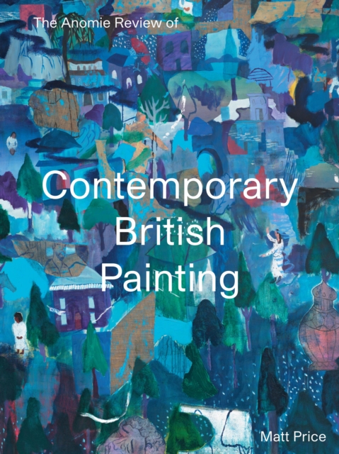 The Anomie Review of Contemporary British Painting, Paperback / softback Book