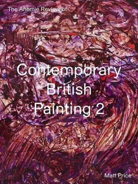 The Anomie Review of Contemporary British Painting 2, Paperback / softback Book