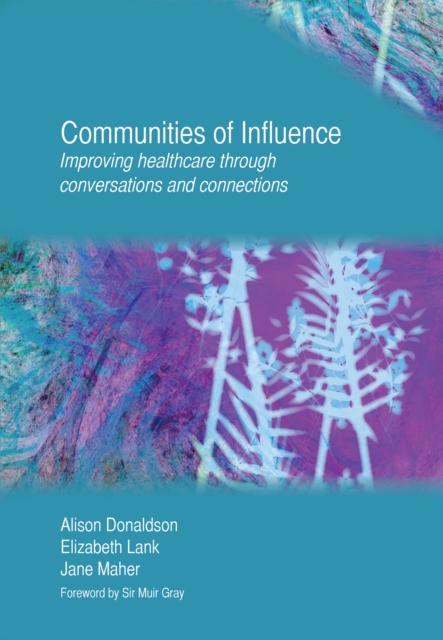 Communities of Influence : Improving Healthcare Through Conversations and Connections, PDF eBook