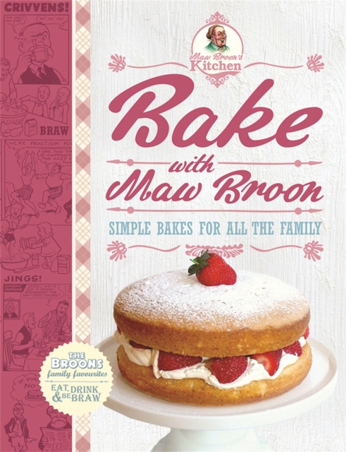 Bake with Maw Broon - My Favourite Recipes for All the Family, Hardback Book