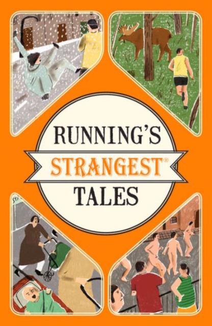 Running's Strangest Tales : Extraordinary but true tales from over five centuries of running, Paperback / softback Book