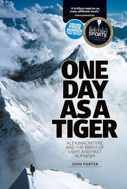 One Day as a Tiger : Alex Macintyre and the Birth of Light and Fast Alpinism, Paperback / softback Book