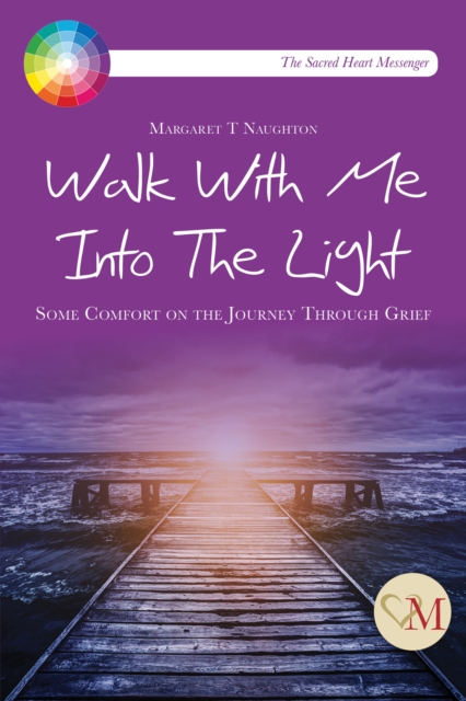 Walk With Me into the Light : Some Comfort on the Journey through Grief, Pamphlet Book